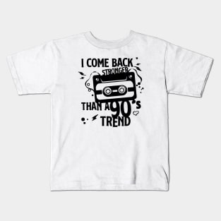 I Come Back Stronger Than a 90s Kids T-Shirt